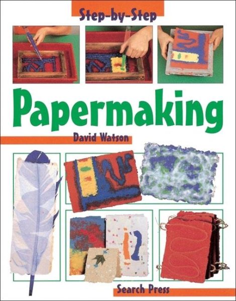 Papermaking (Step-by-Step Children's Crafts)