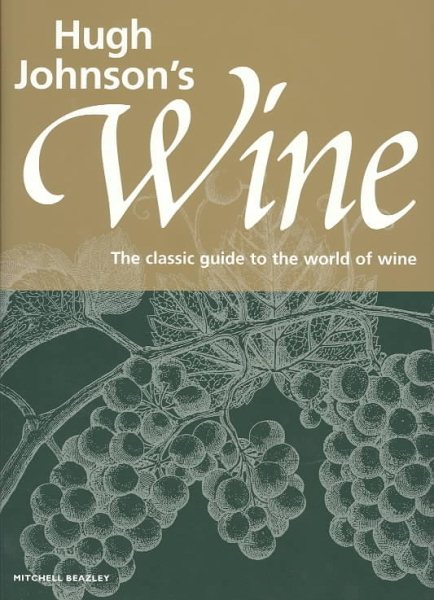 Hugh Johnson's Wine: The Classic Guide to the World of Wine cover