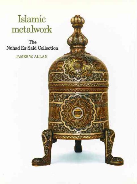 Islamic Metalwork: The Nuhad Es-said Collection cover