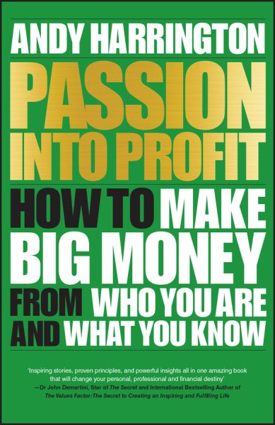 Passion Into Profit: How to Make Big Money From Who You Are and What You Know cover