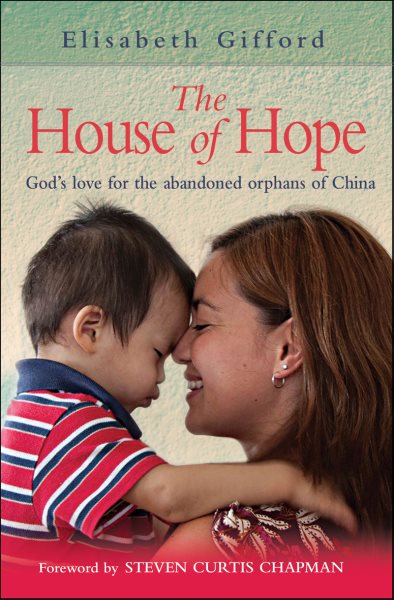 House of Hope, The: God's Love for the Abandoned Orphans of China cover