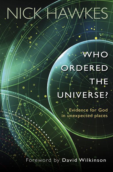Who Ordered the Universe?: Evidence for God in Unexpected Places