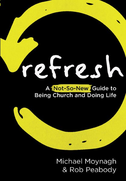 Refresh: A not-so-new guide to being church and doing life cover