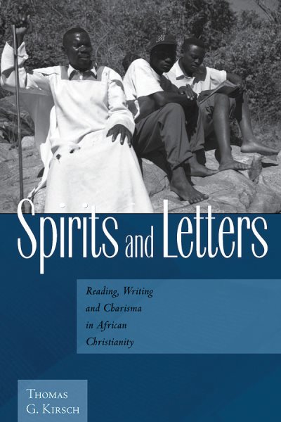Spirits and Letters: Reading, Writing and Charisma in African Christianity cover