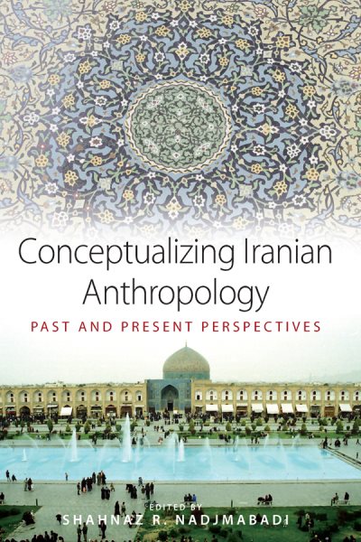 Conceptualizing Iranian Anthropology: Past and Present Perspectives cover