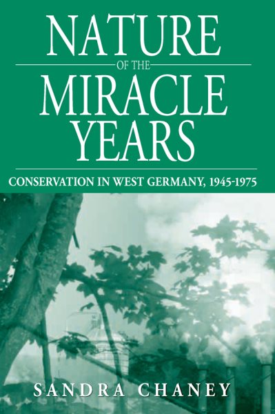 Nature of the Miracle Years: Conservation in West Germany, 1945-1975 (Studies in German History, 8) cover