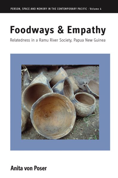 Foodways and Empathy: Relatedness in a Ramu River Society, Papua New Guinea (Person, Space and Memory in the Contemporary Pacific, 4) cover