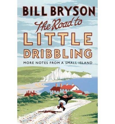 The Road to Little Dribbling: More Notes from a Small Island (Bryson) cover