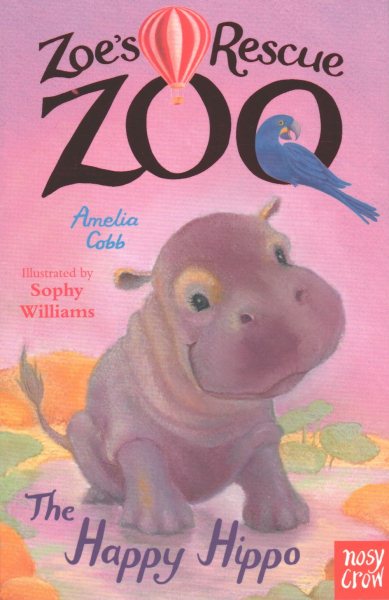 Zoe's Rescue Zoo: The Happy Hippo cover
