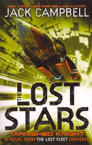 The Lost Stars: Tarnished Knight Bk. 1: A Novel in the Lost Fleet Universe