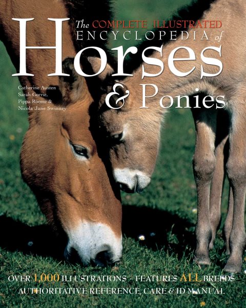 The Complete Illustrated Encyclopedia of Horses & Ponies cover