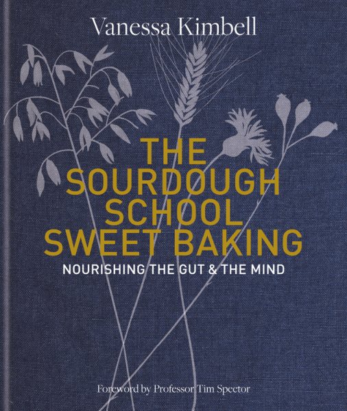 The Sourdough School: Sweet Baking: Nourishing the Gut & The Mind cover