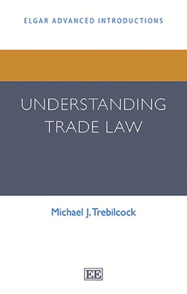 Understanding Trade Law (Elgar Advanced Introductions series) cover