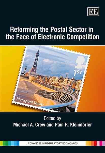 Reforming the Postal Sector in the Face of Electronic Competition (Advances in Regulatory Economics series) cover