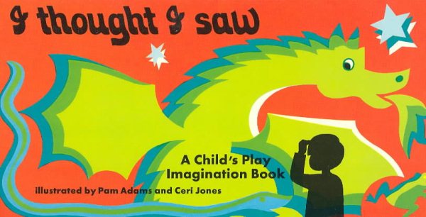I Thought I Saw : An Imagination Book (Child's Play Imagination Book) cover