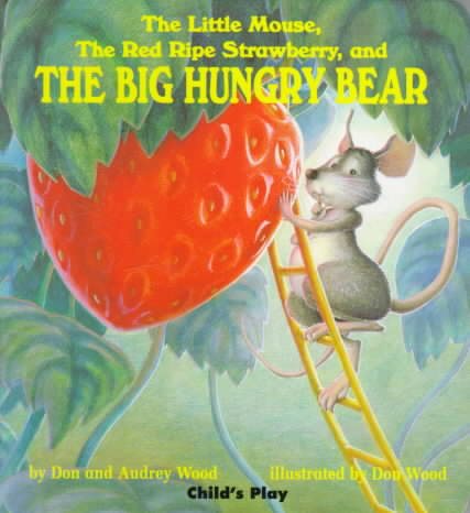 The Little Mouse, the Red Ripe Strawberry, and the Big Hungry Bear (Child's Play Library) cover