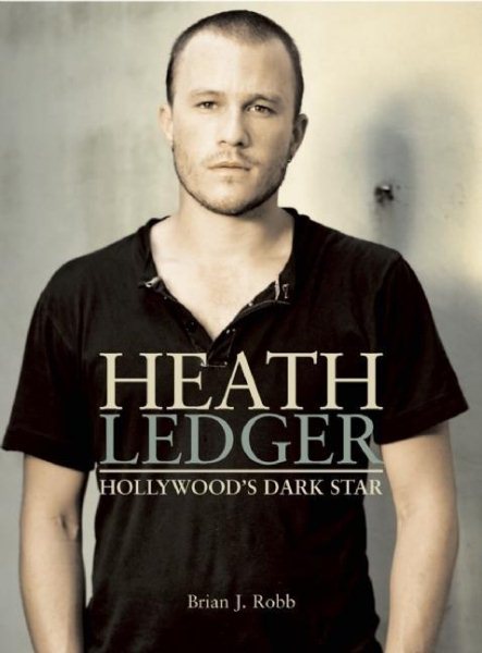 Heath Ledger: Hollywood's Dark Star cover