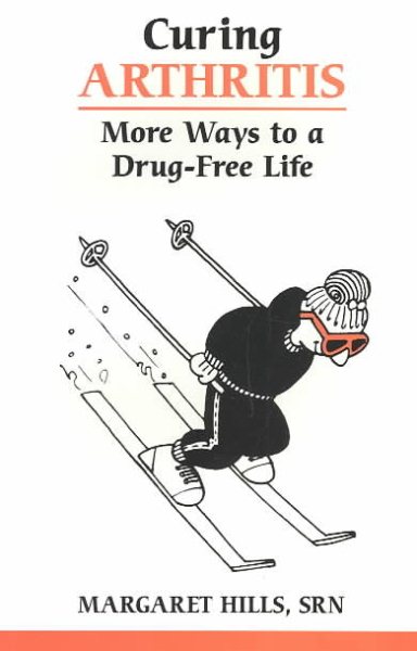 Curing Arthritis: More Ways to a Drug-Free Life (Overcoming Common Problems Series) cover