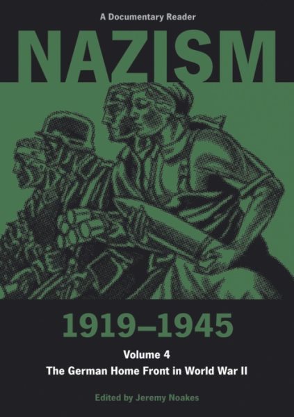 Nazism 1919–1945 Volume 4: The German Home Front in World War II: A Documentary Reader (Exeter Studies in History) cover
