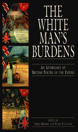 White Man's Burdens: An Anthology of British Poetry of the Empire (CULTURAL AND SOCIAL STUDIES) cover