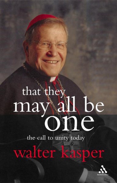 That They May All Be One: The Call to Unity Today