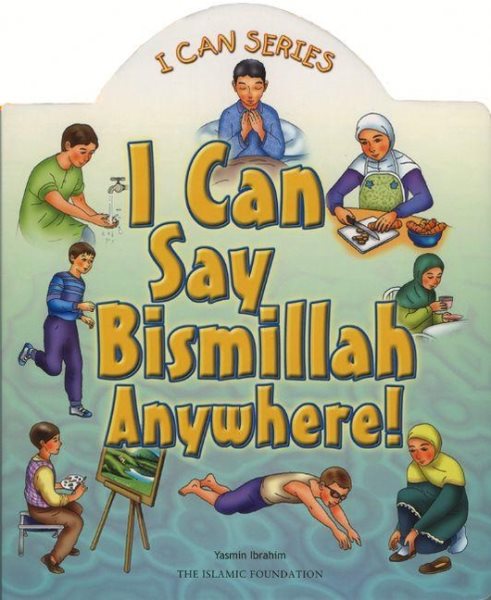 I Can Say Bismillah Anywhere! (I Can (Islamic Foundation)) cover