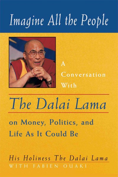 Imagine All the People: A Conversation with the Dalai Lama on Money, Politics, and Life As It Could Be cover