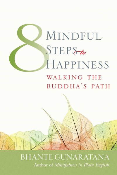 Eight Mindful Steps to Happiness: Walking the Buddha's Path (Meditation in Plain English) cover