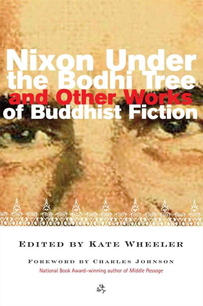 Nixon Under the Bodhi Tree and Other Works of Buddhist Fiction cover