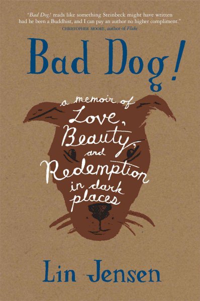 Bad Dog!: A Memoir of Love, Beauty, and Redemption in Dark Places cover