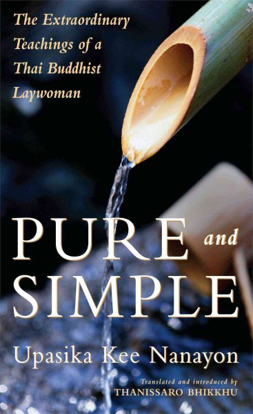 Pure and Simple: The Extraordinary Teachings of a Thai Buddhist Laywoman cover