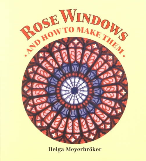 Rose Windows: and How to Make Them