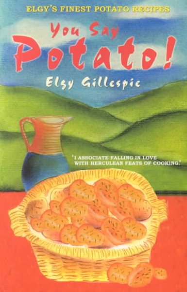 You Say Potato!: Elgy's Finest Potato Recipes cover