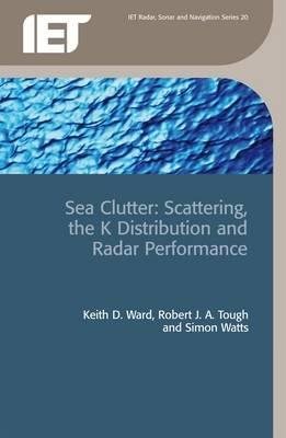 Sea Clutter: Scattering, the K distribution and radar performance (Radar, Sonar and Navigation) cover