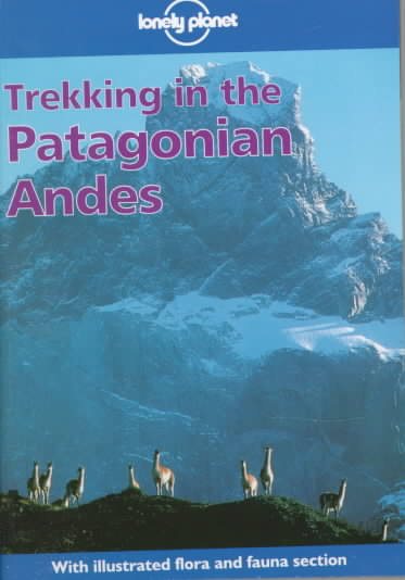 Lonely Planet Trekking in the Patagonian Andes (2nd ed)