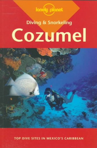 Lonely Planet Diving & Snorkeling Cozumel cover