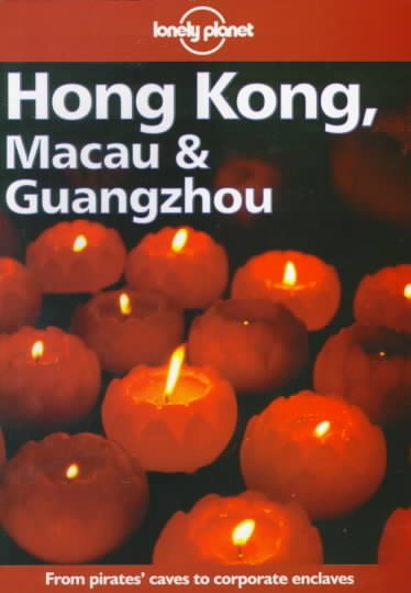 Lonely Planet Hong Kong, Macau & Guangzhou (Hong Kong Macau and Guangzhou, 9th ed)