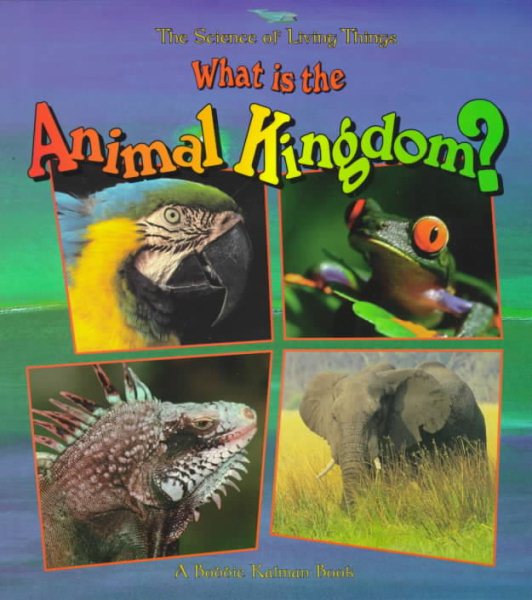 What Is the Animal Kingdom? (The Science of Living Things) cover