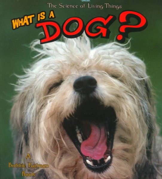 What Is a Dog? (The Science of Living Things) cover