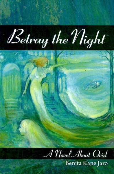Betray the Night: A Novel about Ovid