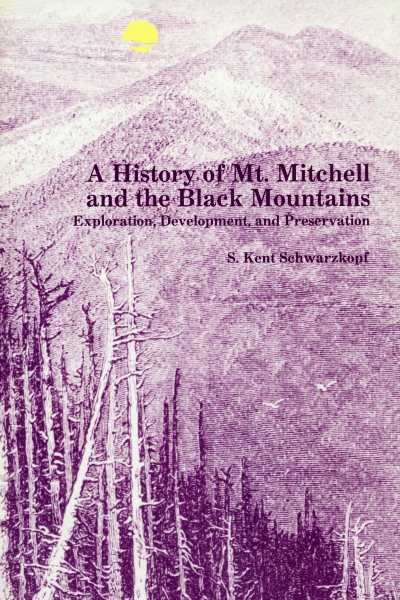 A History of Mt. Mitchell and the Black Mountains: Exploration, Development, and Preservation cover