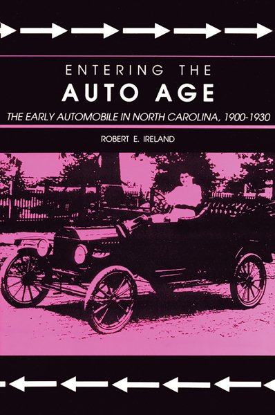 Entering the Auto Age: The Early Automobile in North Carolina, 1900-1930 cover