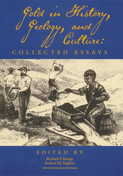 Gold in History, Geology, and Culture: Collected Essays cover