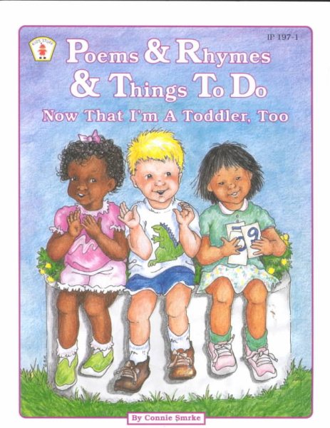 Poems and Rhymes and Things to Do Now That I'm a Toddler, Too (Kids' Stuff) cover