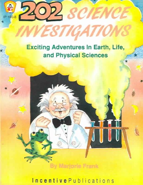 202 Science Investigations: Exciting Adventures In Earth, Life, And Physical Sciences (Kids' Stuff) cover