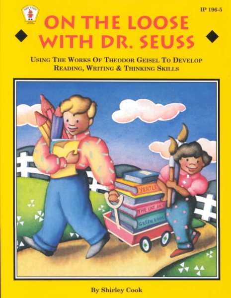 On the Loose With Dr. Seuss: Using the Works of Theodor Geisel to Develop Reading, Writing, & Thinking Skills (Kids' Stuff) cover