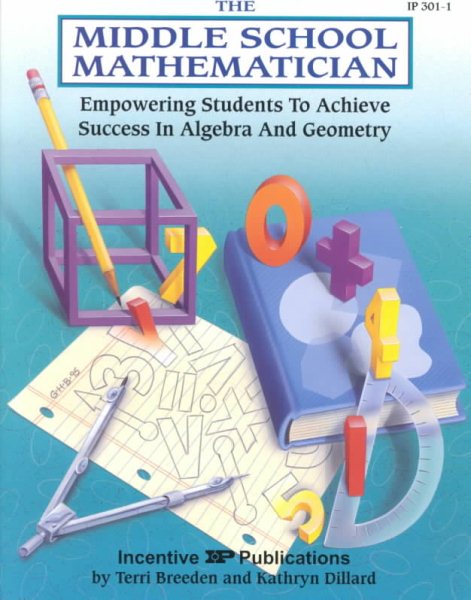 The Middle School Mathematician: Empowering Students to Achieve Success in Algebra & Geometry (Kids' Stuff) cover
