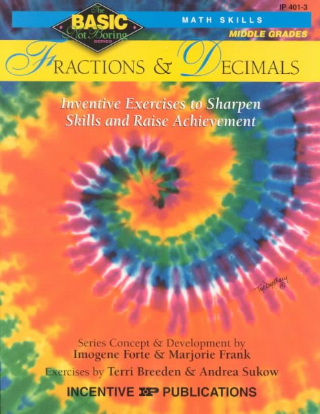 Fractions & Decimals :Middle Grades: Inventive Exercises to Sharpen Skills and Raise Achievement (Basic, Not Boring Math Skills) cover