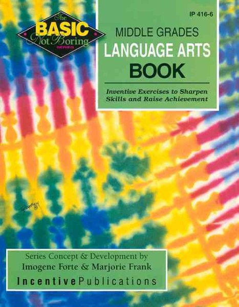 The Basic/Not Boring Middle Grades Language Arts Book Grades 6-8+: Inventive Exercises to Sharpen Skills and Raise Achievement cover