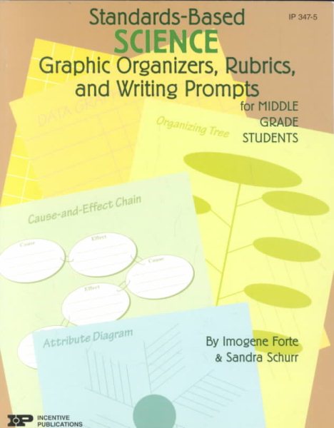 Standards-Based Science: Graphic Organizers, Rubrics, and Writing Prompts for Middle Grade Students (Standards-based Graphic Organizers & Rub)